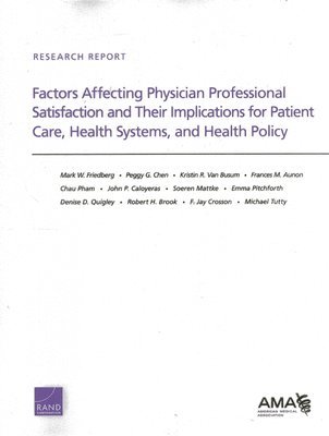 Factors Affecting Physician Professional Satisfaction and Their Implications for Patient Care, Health Systems, and Health Policy 1