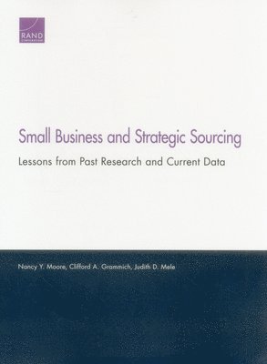 Nancy Y. Moore, Clifford A. Grammich, Judith D. Mele - Small Business and Strategic Sourcing, Häftad