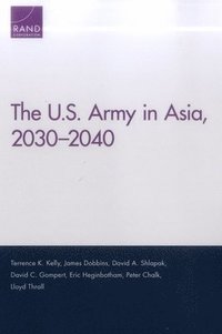 bokomslag The U.S. Army in Asia, 2030-2040