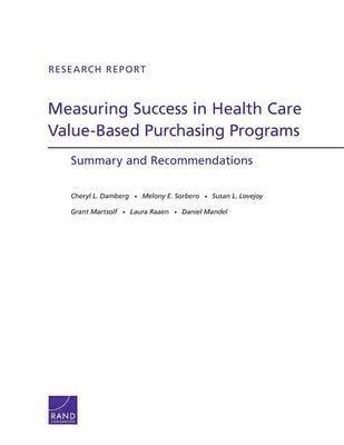 Cheryl L. Damberg, Melony E. Sorbero, Susan L. Lovejoy, Grant Martsolf, Laura Raaen, Daniel Mandel - Measuring Success in Health Care Value-Based Purchasing Programs, Häftad