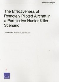 bokomslag The Effectiveness of Remotely Piloted Aircraft in a Permissive Hunter-Killer Scenario