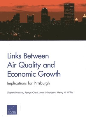 Shanthi Nataraj, Ramya Chari, Amy Richardson, Henry Willis - Links Between Air Quality and Economic Growth, Häftad