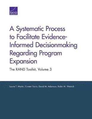 A Systematic Process to Facilitate Evidence-Informed Decisionmaking Regarding Program Expansion 1