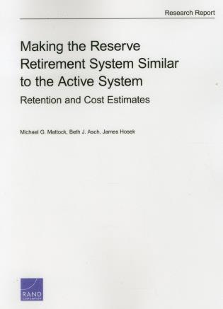 Michael G. Mattock, Beth J. Asch, James Hosek - Making the Reserve Retirement System Similar to the Active System, Häftad