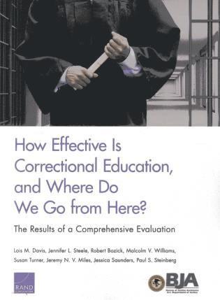 Lois M. Davis, Jennifer L. Steele, Robert Bozick, Malcolm V. Williams, Susan Turner, Jeremy N. V. Miles, Jessica Saunders, Paul S. Steinberg - How Effective is Correctional Education, and Where Do We Go from Here?, Häftad