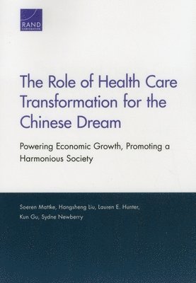 Soeren Mattke, Hangsheng Liu, Lauren E. Hunter, Kun Gu, Sydne Newberry - Role of Health Care Transformation for the Chinese Dream, Häftad