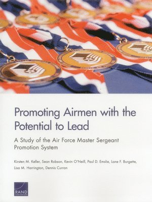 Kirsten M. Keller, Sean Robson, Kevin O'Neill, Paul D. Emslie, Lane F. Burgette, Lisa M. Harrington, Dennis Curran - Promoting Airmen with the Potential to Lead, Häftad