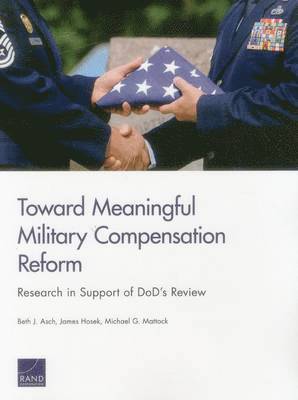 Toward Meaningful Military Compensation Reform 1