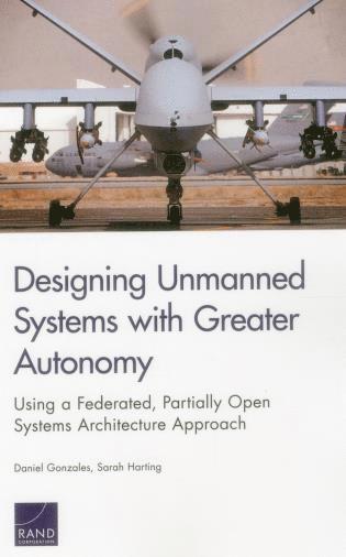 Daniel Gonzales, Sarah Harting - Designing Unmanned Systems with Greater Autonomy, Häftad