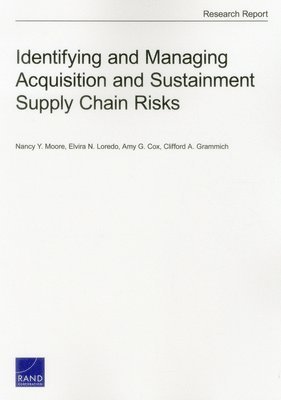 Nancy Y. Moore, Elvira N. Loredo, Amy G. Cox, Clifford A. Grammich - Identifying and Managing Acquisition and Sustainment Supply Chain Risks, Häftad