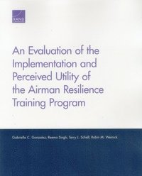 bokomslag An Evaluation of the Implementation and Perceived Utility of the Airman Resilience Training Program