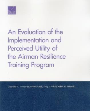 Gabriella C. Gonzalez, Reema Singh, Terry L. Schell, Robin M. Weinick - Evaluation of the Implementation and Perceived Utility of the Airman Resilience Training Program, Häftad