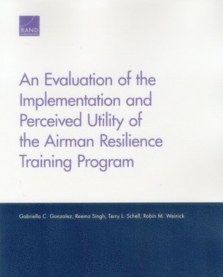 bokomslag An Evaluation of the Implementation and Perceived Utility of the Airman Resilience Training Program