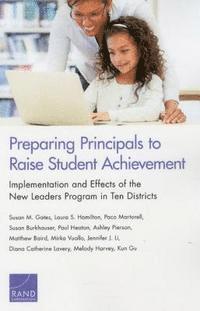 Susan M. Gates, Laura S. Hamilton, Paco Martorell, Susan Burkhauser, Paul Heaton, Ashley Pierson, Matthew Baird, Mirka Vuollo, Jennifer J. Li, Diana Catherine Lavery, Melody Harvey, Kun Gu - Preparing Principals to Raise Student Achievement, Häftad