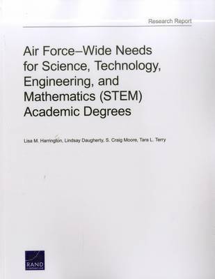 Lisa M. Harrington, Lindsay Daugherty, S. Craig Moore, Tara L. Terry - Air Force-Wide Needs for Science, Technology, Engineering, and Mathematics (Stem) Academic Degrees, Häftad