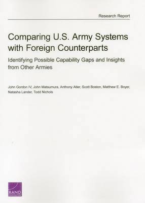 John Gordon, John Matsumura, Anthony Atler, Scott Boston, Matthew E. Boyer, Natasha Lander, Todd Nichols - Comparing U.S. Army Systems with Foreign Counterparts, Häftad