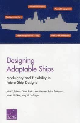 John F. Schank, Scott Savitz, Ken Munson, Brian Perkinson, James McGee, Jerry M. Sollinger - Designing Adaptable Ships, Häftad. Tillgänglighet: Tillfälligt slut