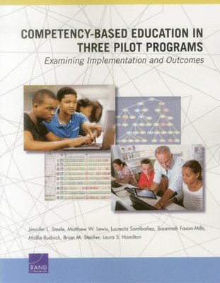 Jennifer L. Steele, Matthew W. Lewis, Lucrecia Santibanez, Susannah Faxon-Mills, Mollie Rudnick, Brian M. Stecher, Laura S. Hamilton - Competency-Based Education in Three Pilot Programs, Häftad