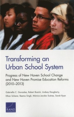 Gabriella C. Gonzalez, Robert Bozick, Lindsay Daugherty, Ethan Scherer, Reema Singh, Monica Jacobo Suarez, Sarah Ryan - Transforming an Urban School System, Häftad. Tillgänglighet: Tillfälligt slut