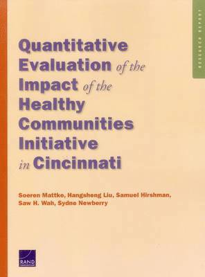 Soeren Mattke, Hangsheng Liu, Samuel Hirshman, Saw H. Wah, Sydne Newberry - Quantitative Evaluation of the Impact of the Healthy Communities Initiative in Cincinnati, Häftad