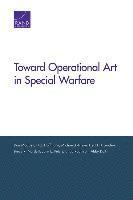 Dan Madden, Dick Hoffmann, Jr. Johnson, Michael, Fred T. Krawchuk, Bruce R. Nardulli, John E. Peters, Linda Robinson, Abby Doll - Toward Operational Art in Special Warfare, Häftad