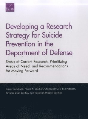 Rajeev Ramchand, Nicole K. Eberhart, Christopher Guo, Eric Pedersen, Terrance Dean Savitsky, Terri Tanielian, Phoenix Voorhies - Developing a Research Strategy for Suicide Prevention in the Department of Defense, Häftad