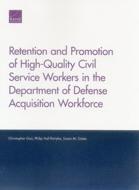 bokomslag Retention and Promotion of High-Quality Civil Service Workers in the Department of Defense Acquisition Workforce