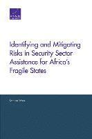 Stephen Watts - Identifying and Mitigating Risks in Security Sector Assistance for Africa's Fragile States, Häftad