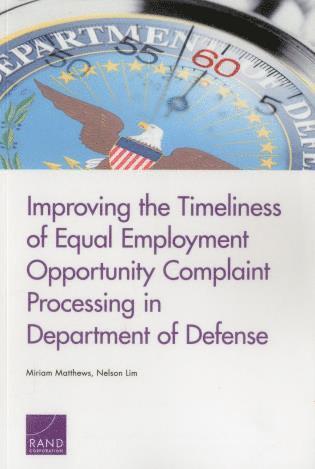 Miriam Matthews, Nelson Lim - Improving the Timeliness of Equal Employment Opportunity Complaint Processing in Department of Defense, Häftad