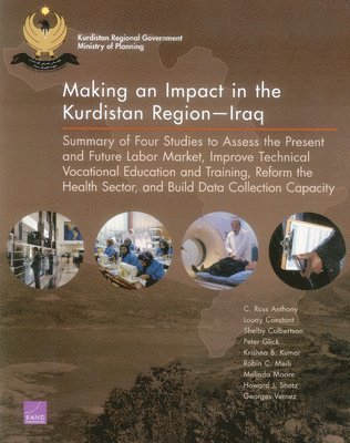 C. Ross Anthony, Louay Constant, Shelly Culbertson, Peter Glick, Krishna B. Kumar, Robin C. Meili, Melinda Moore, Howard J. Shatz, Georges Vernez - Making an Impact in the Kurdistan Regioniraq, Häftad