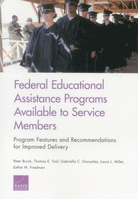 Peter Buryk, Thomas E. Trail, Gabriella C. Gonzalez, Laura L Miller, Esther M. Friedman - Federal Educational Assistance Programs Available to Service Members, Häftad