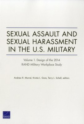 Andrew R. Morral, Kristie L. Gore, Terry L. Schell - Sexual Assault and Sexual Harassment in the U.S. Military, Häftad