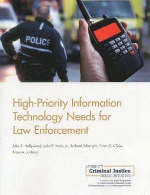 Richard Silberglitt, Brian G Chow, Brian A. Jackson, John S. Hollywood, John E. Boon - High-Priority Information Technology Needs for Law Enforcement, Häftad