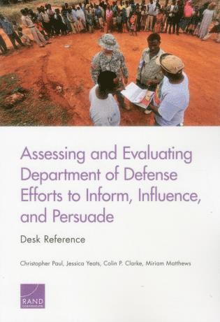 Christopher Paul, Jessica Yeats, Colin P. Clarke, Miriam Matthews - Assessing and Evaluating Department of Defense Efforts to Inform, Influence, and Persuade, Häftad