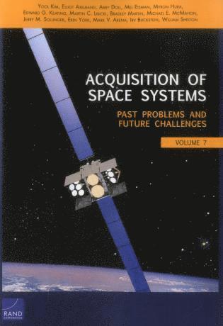 Yool Kim, Elliot Axelband, Abby Doll, Mel Eisman, Myron Hura, Edward G. Keating, Martin C. Libicki, Bradley Martin, Michael E. McMahon, Jerry M. Sollinger, Erin York, Mark V. Arena, Irv Blickstein, William Shelton - Acquisition of Space Systems, Häftad