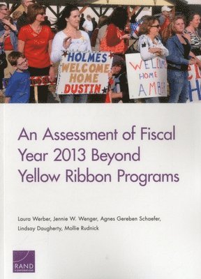 Laura Werber, Jennie W. Wenger, Agnes Gereben Schaefer, Lindsay Daugherty, Mollie Rudnick - Assessment of Fiscal Year 2013 Beyond Yellow Ribbon Programs, Häftad