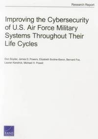 bokomslag Improving the Cybersecurity of U.S. Air Force Military Systems Throughout Their Life Cycles