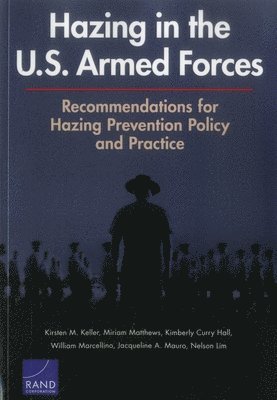 Kirsten M. Keller, Miriam Matthews, Kimberly Curry Hall, William Marcellino, Jacqueline A. Mauro, Nelson Lim - Hazing in the U.S. Armed Forces, Häftad