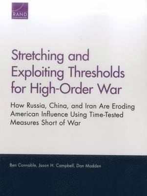 Ben Connable, Jason H. Campbell, Dan Madden, Jason H Campbell - Stretching and Exploiting Thresholds for High-Order War, Häftad