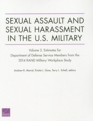 Andrew R. Morral, Kristie L. Gore, Terry L. Schell - Sexual Assault and Sexual Harassment in the U.S. Military, Häftad