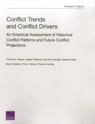 Thomas S Szayna, Angela O'Mahony, Jennifer Kavanagh, Thomas S. Szayna - Conflict Trends and Conflict Drivers, Häftad