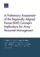 M. Wade Markel, Bryan W. Hallmark, Peter Schirmer, Louay Constant, Jaime L. Hastings, Henry A. Leonard, Kristin J. Leuschner, Lauren A. Mayer, Caolionn O'Connell, Christina Panis, Jose R. Rodriguez, Lisa Saum-Manning, Jonathan Welch - Preliminary Assessment of the Regionally Aligned Forces (RAF) Concept's Implications for Army Personnel Management, Häftad
