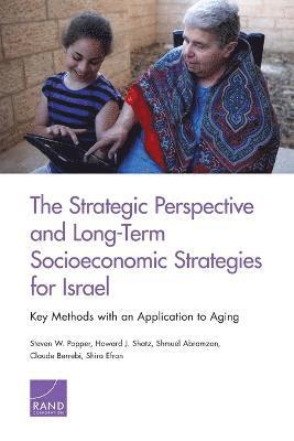Steven W. Popper, Howard J. Shatz, Shmuel Abramzon, Claude Berrebi, Shira Efron, Steven W Popper, Howard J Shatz - Strategic Perspective and Long-Term Socioeconomic Strategies for Israel, Häftad