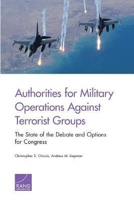 Christopher S. Chivvis, Andrew M. Liepman - Authorities for Military Operations Against Terrorist Groups, Häftad