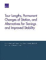 Craig A. Bond, Jennifer Lamping Lewis, Henry A. Leonard, Julia Pollak, Christopher Guo, Bernard D. Rostker - Tour Lengths, Permanent Changes of Station, and Alternatives for Savings and Improved Stability, Häftad