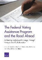 The Federal Voting Assistance Program and the Road Ahead 1