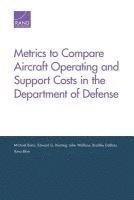 bokomslag Metrics to Compare Aircraft Operating and Support Costs in the Department of Defense