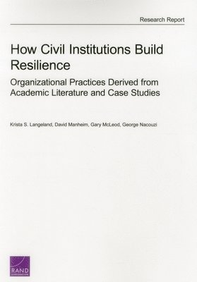 Krista S. Langeland, David Manheim, Gary McLeod, George Nacouzi - How Civil Institutions Build Resilience, Häftad