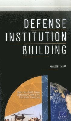 Walter L. Perry, Stuart E. Johnson, Stephanie Pezard, Gillian S. Oak, David Stebbins, Chaoling Feng - Defense Institution Building, Häftad