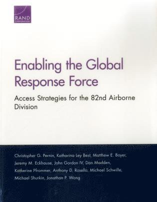 Christopher G. Pernin, Katharina Ley Best, Jeremy M. Eckhause, John Gordon, Dan Madden, Katherine Pfrommer, Anthony D. Rosello, Michael Schwille, Michael Shurkin, Jonathan P. Wong - Enabling the Global Response Force, Häftad